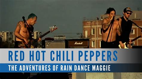 Red Hot Chili Peppers The Adventures Of Rain Dance Maggie Official