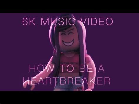 •the audience will watch the video and gain meanings from it in different ways. HOW TO BE A HEARTBREAKER // 6K MUSIC VIDEO // ROBLOX - YouTube