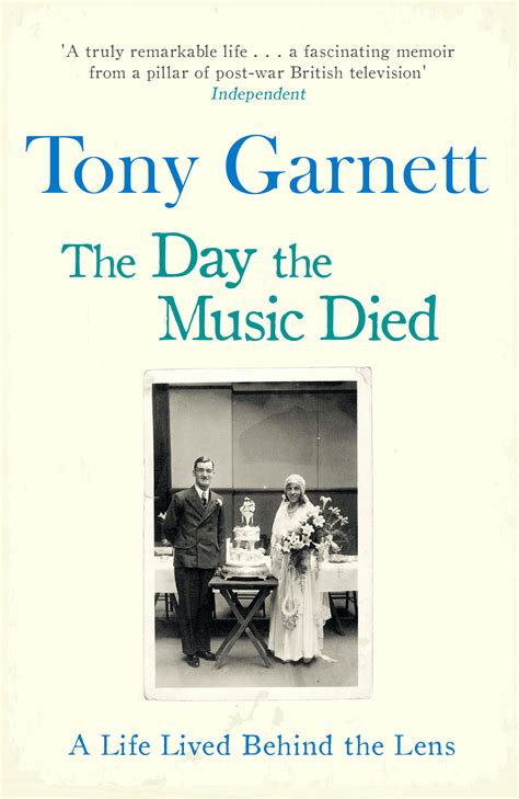 The Day The Music Died A Life Lived Behind The Lens By Tony Garnett Books Hachette Australia