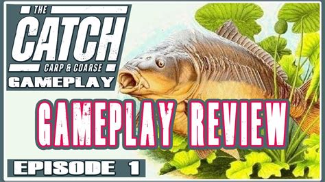 Ep1 ~ Lets Play The Catch Carp And Coarse ~ Gameplay Review Youtube