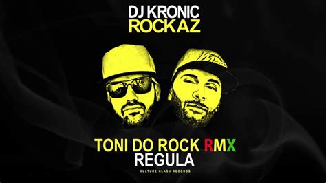Dj Kronic Ft Regula Toni Do Rock Rmx Rockaz Youtube