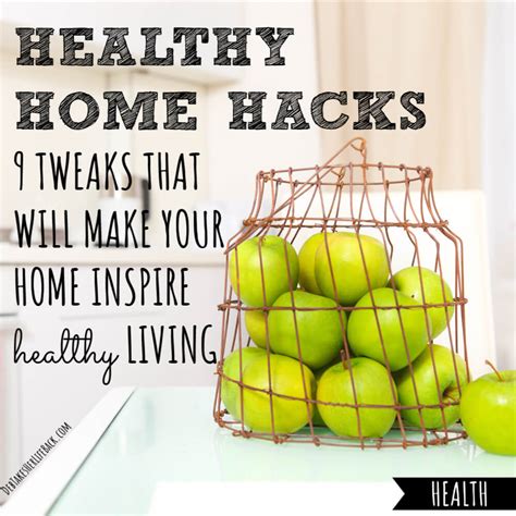 Healthy Home Hacks 9 Tweaks To Make Your Home Inspire Healthy Living