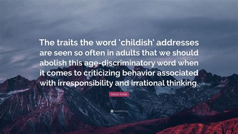 Adora Svitak Quote The Traits The Word ‘childish Addresses Are Seen