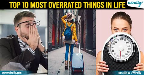 Top 10 Most Overrated Things In Life Wirally