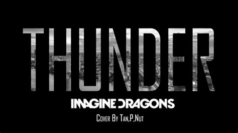Imagine Dragons Thunder Cover By Tanpnut Youtube