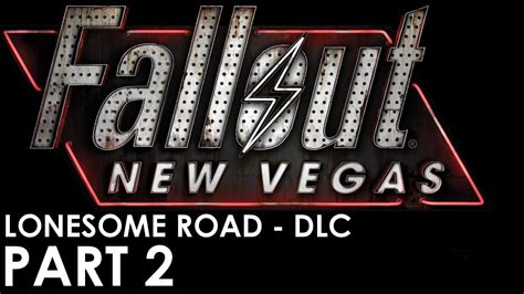 Fallout New Vegas Lonesome Road Dlc Walkthrough Pt 2 Youtube