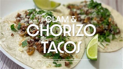 Clam And Chorizo Tacos Clam Taco Youtube