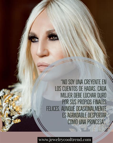 Complete list of quotes and quotations by donatella versace. Frases de DONATELLA VERSACE - Tendencias en Joyería | Donatella versace, Versace y Tendencias en ...