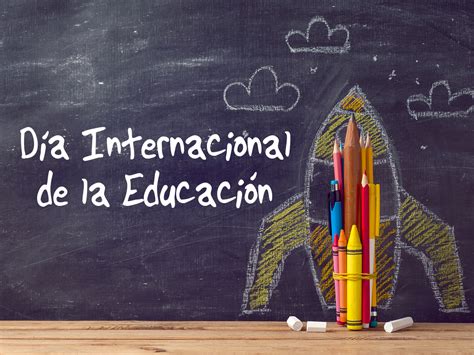 ¡celebremos El Día Internacional De La Educación