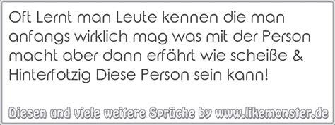 oft lernt man leute kennen die man anfangs wirklich mag was mit der person macht aber dann