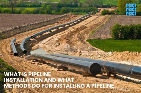 What Is Pipeline Installation And What Methods Do For Installing A Pipeline