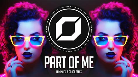 Psy Trance Katy Perry Part Of Me Luminatix And Goade Remix Youtube