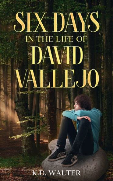 Six Days In The Life Of David Vallejo By K D Walter Paperback Barnes And Noble®