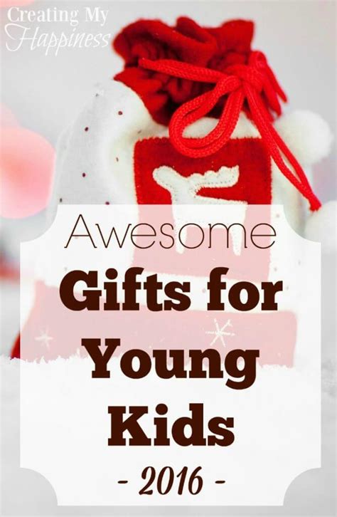 Awesome Ts For Young Kids 2016 Creating My Happiness