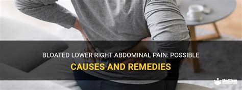 Bloated Lower Right Abdominal Pain Possible Causes And Remedies Medshun