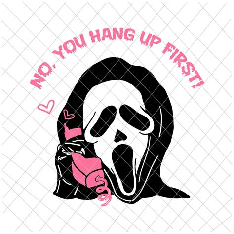 No You Hang Up First Svg Ghostface Calling Halloween Funny Svg Scream