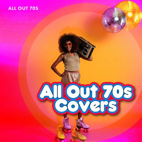 All Out 70s Covers Album By All Out 70s Spotify