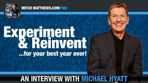Michael Hyatt Experiment And Reinvent For Your Best Year Ever