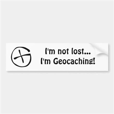 Im Not Lostim Geocaching Bumper Sticker Zazzleca