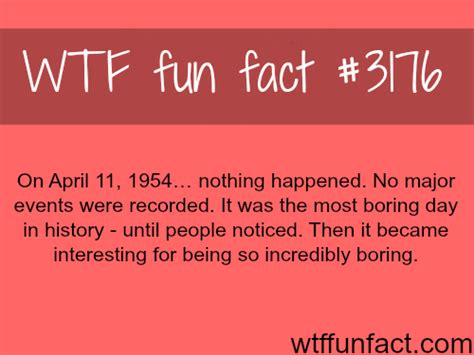 Most Boring Day In The World Wtf Fun Facts Wtf Fun Facts Fun Facts