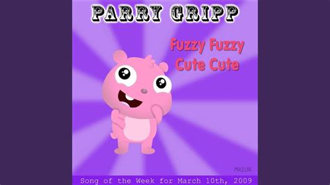 Fuzzy Fuzzy Cute Cute Youtube Music