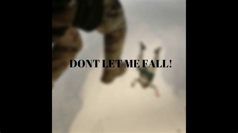 Dont Let Me Fall Youtube