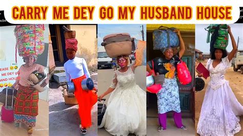 Carry Me Dey Go My Husband House Tiktok Compilation 🤩😂 Youtube