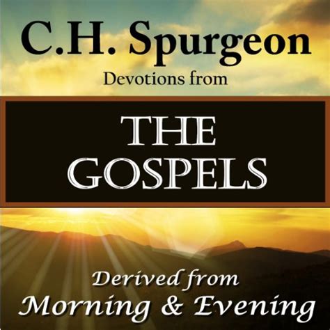 C H Spurgeon Devotions From The Gospels By Charles H Spurgeon