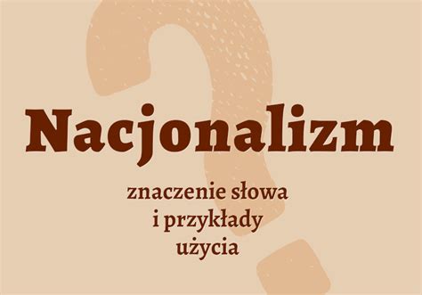 Nacjonalizm Co To Jest Znaczenie I Przyk Ady Wyja Niamy Czym Jest