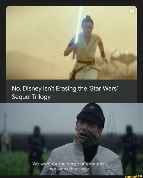 No Disney Isnt Erasing The Star Wars Sequel Trilogy Ifunny In