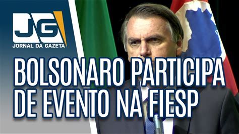 Bolsonaro Participa De Evento Na Fiesp Em Sp Youtube