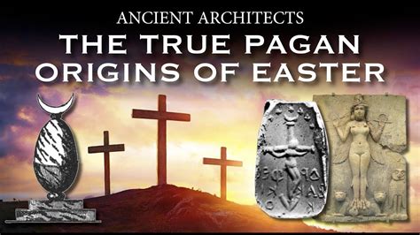 The True Pagan Origins Of Easter Ancient Architects Youtube