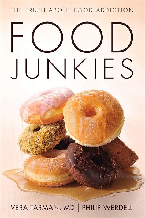 Food Junkies The Truth About Food Addiction Tarman Vera Werdell Philip 9781459728592