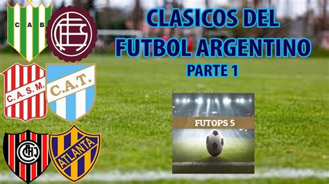 Clasicos Mas Importantes Del Futbol Argentino Parte 1 Youtube