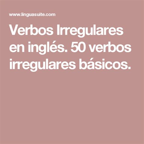 Verbos Irregulares En Inglés 50 Verbos Irregulares Básicos Con