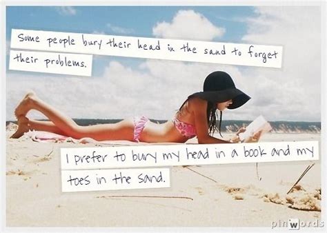 Some People Bury Their Head In The Sand To Forget Their