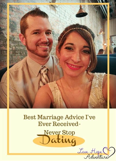 The Best Marriage Advice Ive Ever Received Love Hope Adventure