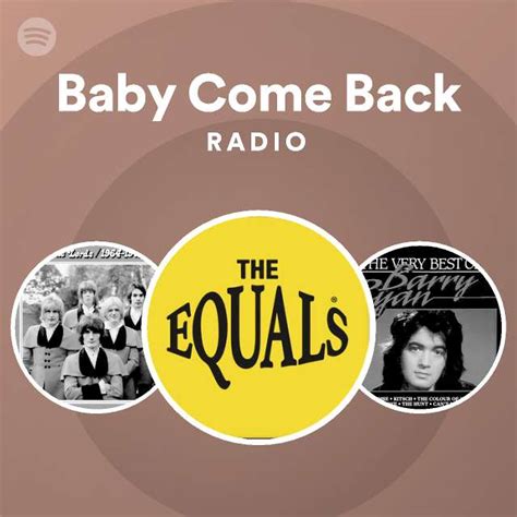 Baby Come Back Radio Playlist By Spotify Spotify