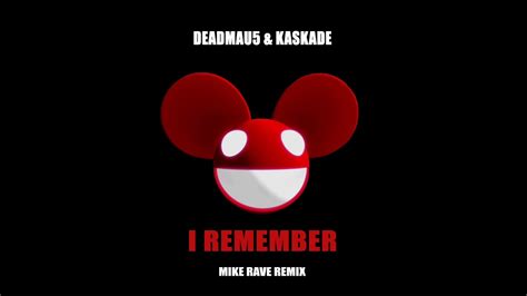 Deadmau5 And Kaskade I Remember Mike Rave Remix Youtube