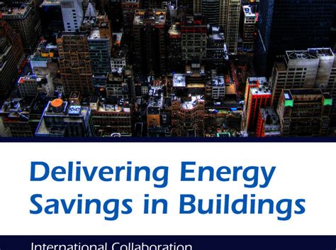 Delivering Energy Savings In Buildings International Collaboration On