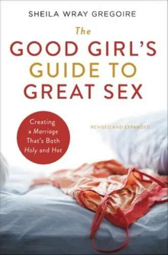 The Good Girls Guide To Great Sex Creating A Marriage Thats Both