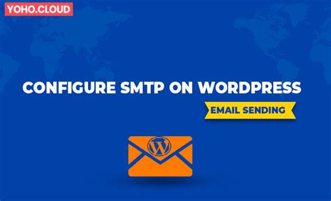 How To Configure Wordpress To Use Smtp For Sending Emails Yoho Blog