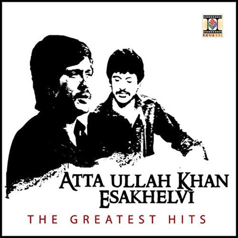 The Greatest Hits By Atta Ullah Khan Esakhelvi On Amazon Music Amazon