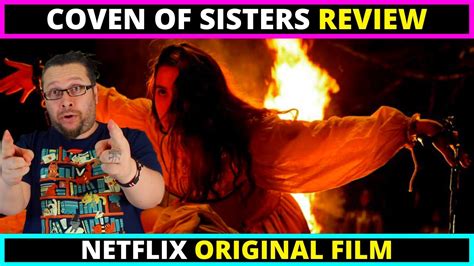 Coven Of Sisters Netflix Movie Review 2021 Ending Explained At The