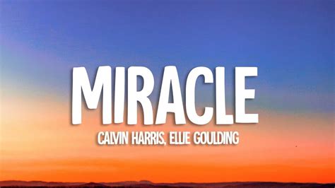 Calvin Harris Ellie Goulding Miracle Lyrics YouTube