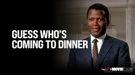 Afi Movie Club Tribute To Sidney Poitier Guess Who’s Coming To Dinner American Film Institute