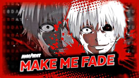 Kaneki Ken Make Me Fade Amvedit Quİck Youtube