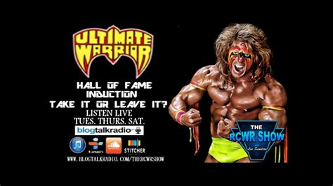 Ultimate Warrior In Wwe Hall Of Fame Take It Or Leave It The Rcwr