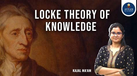 Locke Theory Of Knowledge By Kajal Maam Avyan Ias Youtube