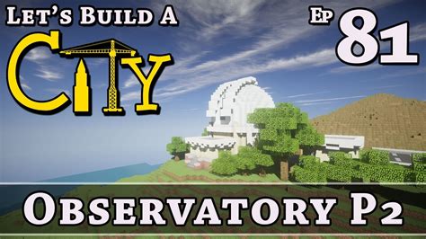 How To Build A City Minecraft Observatory P2 E81 Z One N